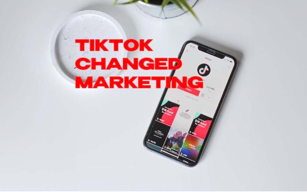 TikTok changed Marketing